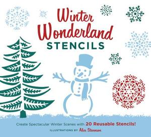 Winter Wonderland Stencils: Create Spectacular Winter Scenes with 20 Reusable Stencils! by 