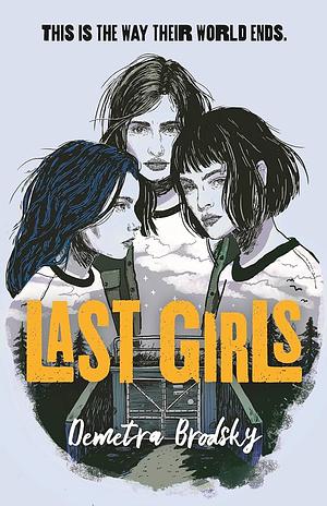 Last Girls by Demetra Brodsky