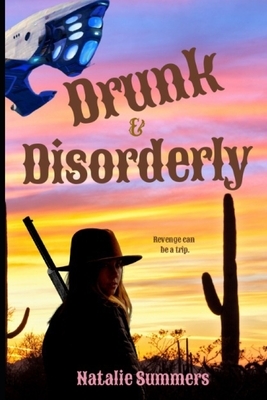 Drunk and Disorderly by Natalie Summers