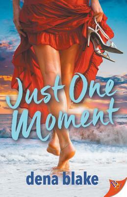 Just One Moment by Dena Blake