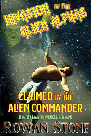 Claimed by the Alien Commander: An Alien Mpreg Short by Rowan Stone