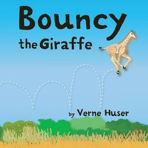 Bouncy the Giraffe by Verne Huser
