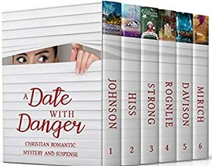 A Date with Danger: Inspirational Mystery and Suspense Set by Angela Ruth Strong, Sara Davison, Kimberly Rose Johnson, Jeanette-Marie Mirich, Amy Rognlie, Gayla K Hiss