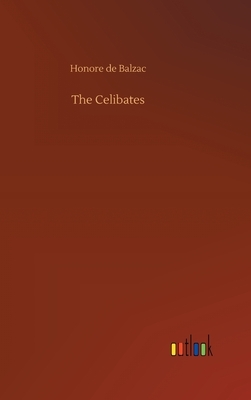 The Celibates by Honoré de Balzac