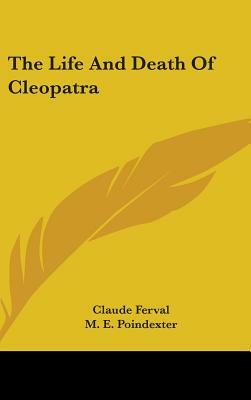 The Life And Death Of Cleopatra by Claude Ferval