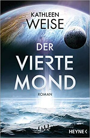 Der vierte Mond by Kathleen Weise