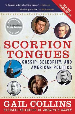 Scorpion Tongues New and Updated Edition: Gossip, Celebrity, and American Politics by Gail Collins