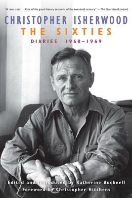 The Sixties: Diaries, Volume 2: 1960-1969 by Christopher Isherwood