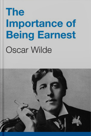 The Importance of Being Earnest by Oscar Wilde