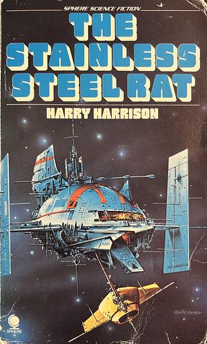 THE ADVENTURES OF THE STAINLESS STEEL RAT: The Stainless Steel Rat; The Stainles by Harry Harrison