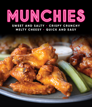 Munchies: Sweet and Salty, Crispy Crunchy, Melty Cheesy, Quick and Easy by Publications International Ltd