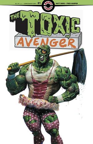 The Toxic Avenger #1 by Matt Bors, Kirk Vanderbeek