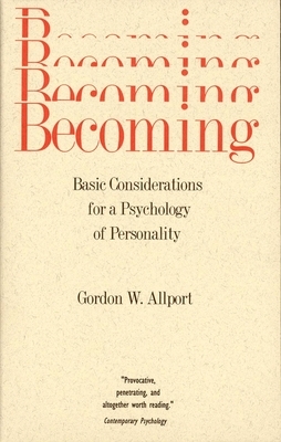 Becoming: Basic Considerations for a Psychology of Personality by Gordon W. Allport