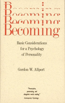 Becoming: Basic Considerations for a Psychology of Personality by Gordon W. Allport