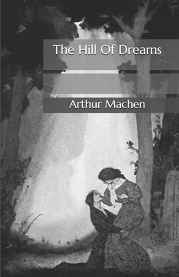 The Hill Of Dreams by Arthur Machen