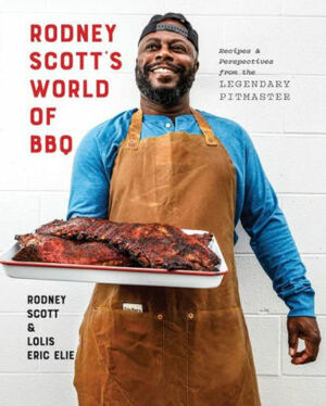 Rodney Scott's World of BBQ: Every Day Is a Good Day: A Cookbook by Rodney Scott, Lolis Eric Elie