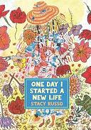 One Day I Started a New Life by Stacy Russo