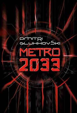 Metro 2033 by Dmitry Glukhovsky