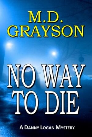 No Way to Die by M.D. Grayson