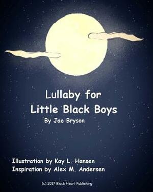 Lullaby for Little Black Boys by Jae Bryson