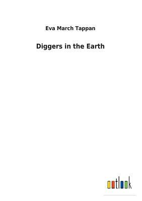 Diggers in the Earth by Eva March Tappan