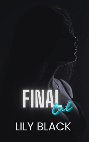 Final Cut by Lily Black, Lily Black