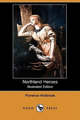 Northland Heroes (Illustrated Edition) (Dodo Press) by Florence Holbrook