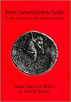 From Samarkhand to Sardis: A New Approach to the Seleucid Empire by Amélie Kuhrt, Susan Sherwin-White