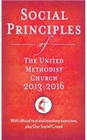 Social Principles of the United Methodist Church 2013-2016: With Official Text and Teaching Exercises, Plus Our Social Creed by United Methodist Church (U.S.)