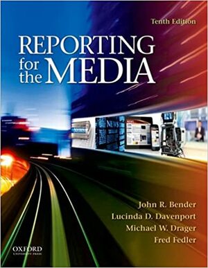 Reporting for the Media by John Bender