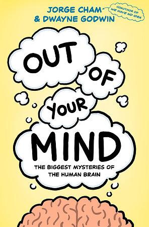 Out of Your Mind: The Biggest Mysteries of the Human Brain by Jorge Cham