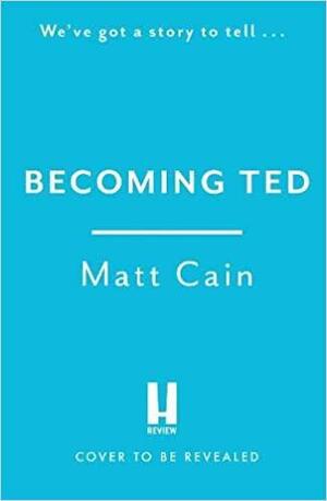 There's Something You Should Know About Ted by Matt Cain