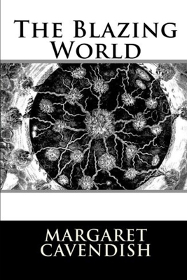 The Blazing World: Illustrator by Margaret Cavendish