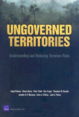 Ungoverned Territories: Understanding and Reducing Terrorism Risks by Angel Rabasa