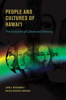 People and Cultures of Hawai'i: The Evolution of Culture and Ethnicity by Thomas W. Maretzki