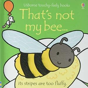 That's Not My Bee by Fiona Watt