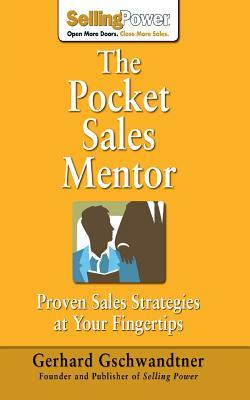The Pocket Sales Mentor: Proven Sales Strategies at Your Fingertips by Gerhard Gschwandtner