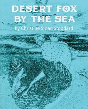 Desert Fox by the Sea by Christine Sloan Stoddard