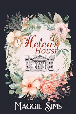 Helen's House by Maggie Sims, Maggie Sims