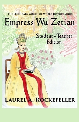 Empress Wu Zetian: Student - Teacher Edition by Laurel A. Rockefeller
