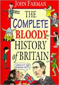 The Complete Bloody History of Britain Omnibus by John Farman