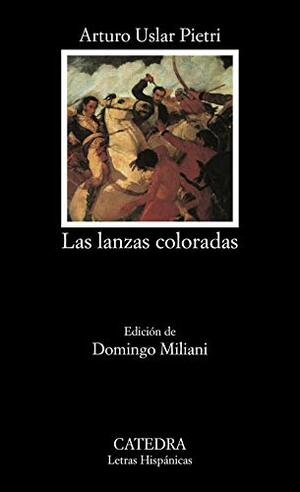 Las lanzas coloradas by Arturo Uslar Pietri