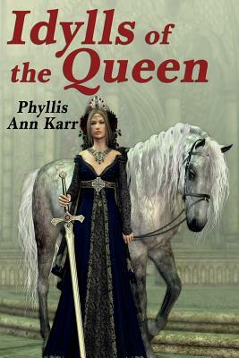 The Idylls of the Queen: A Tale of Queen Guenevere by Phyllis Ann Karr