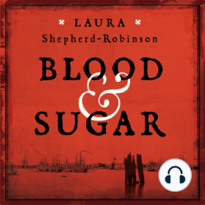 Blood & Sugar by Laura Shepherd-Robinson
