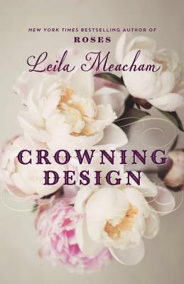 Crowning Design by Leila Meacham