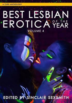 Best Lesbian Erotica of the Year: Volume 4 by Sinclair Sexsmith