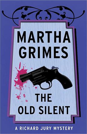 The Old Silent by Martha Grimes