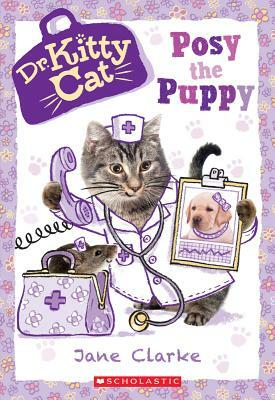 Posy the Puppy (Dr. Kittycat #1), Volume 1 by Jane Clarke