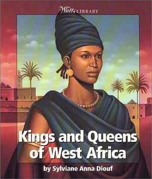 Kings and Queens of West Africa by Sylviane A. Diouf