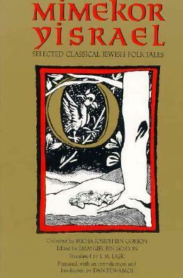Mimekor Yisrael, Abridged and Annotated Edition: Classical Jewish Folktales by Dan Ben-Amos, Micha Joseph Bin Gorion, Micha J. Bin Gorion